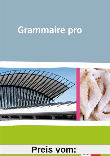 Grammiare pro: Grammatik für Französisch als spätbeginnende Fremdsprache an beruflichen Schulen und an Gymnasien